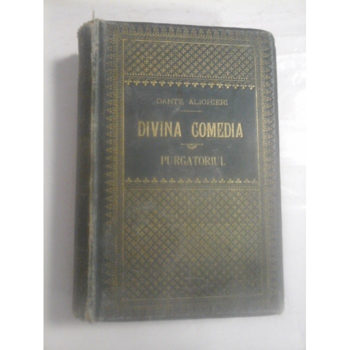   DANTE  ALIGHIERI  - DIVINA COMEDIA -  vol. II  PURGATORIUL - traducere M. P. CHITIU  -  Craiova, 1888 